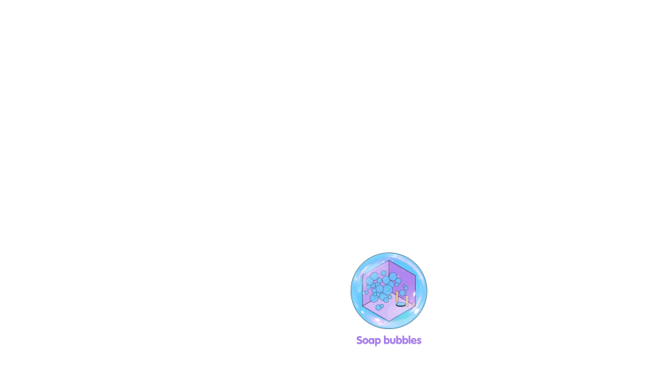 SOAP BUBBLES