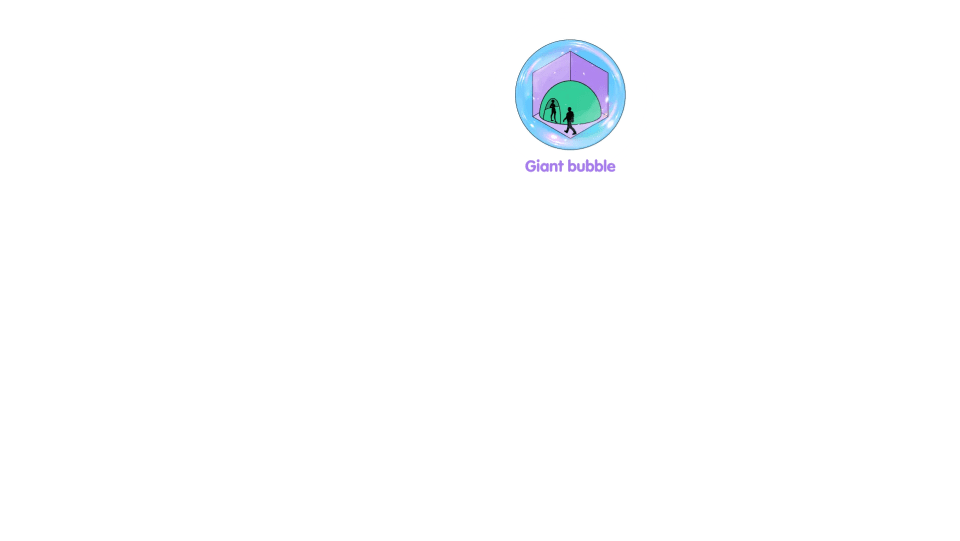 GIANT BUBBLE